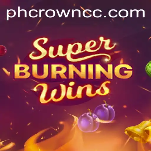 Exploring the Thrilling World of SuperBurningWins with PHCROWN